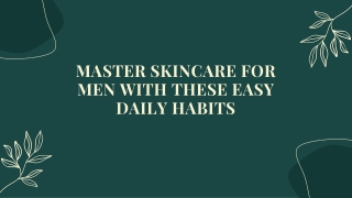 Master Skincare for Men with These Easy Daily Habits