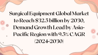 Surgical Equipment Global Market to Reach $32.5 billion by 2030