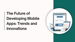 The Future of Developing Mobile Apps Trends and Innovations