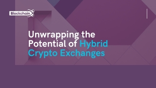 Unwrapping the Potential of Hybrid Crypto Exchanges