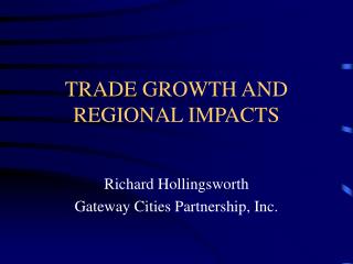 TRADE GROWTH AND REGIONAL IMPACTS