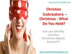 Christian Icebreakers - Christmas - What Do You Hold?