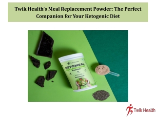 Twik Health’s Meal Replacement Powder The Perfect Companion for Your Ketogenic Diet