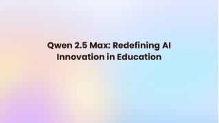 Qwen 2.5 Max: Redefining AI Innovation in Education