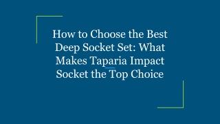 How to Choose the Best Deep Socket Set: What Makes Taparia Impact Socket the Top