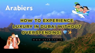 How to Experience Luxury in Dubai Without Overspending!