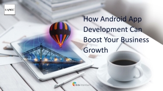 How Android App Development Can Boost Your Business Growth