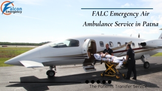 Hire the best FALC Emergency Air Ambulance in Patna and Delhi with life-care ICU Setup