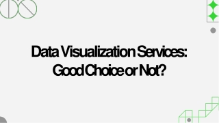 Data Visualization Services: Good Choice or Not?