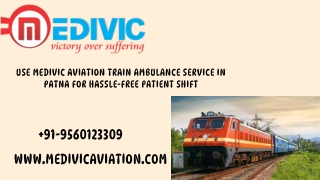 Use Medivic Aviation Train Ambulance Service in Patna and Ranchi for hassle-free patient shift