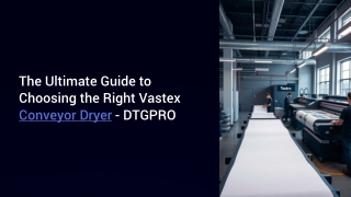 The Ultimate Guide to Choosing the Right Vastex Conveyor Dryer