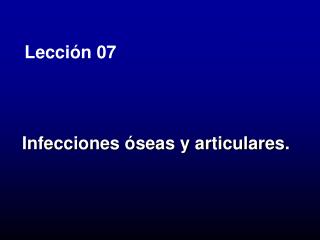 Infecciones óseas y articulares.