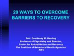 20 WAYS TO OVERCOME BARRIERS TO RECOVERY