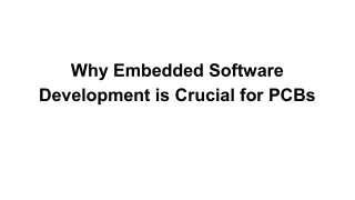 Why Embedded Software Development is Crucial for PCBs