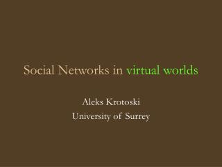 Social Networks in virtual worlds