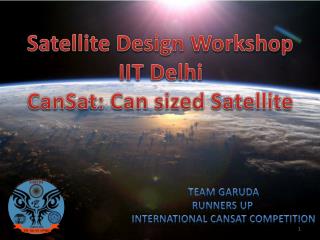 Satellite Design Workshop IIT Delhi CanSat: Can sized Satellite