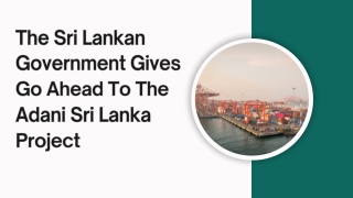 The Sri Lankan Government Gives Go Ahead To The Adani Sri Lanka Project