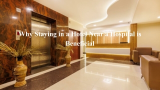 Why Staying in a Hotel Near a Hospital is Beneficial