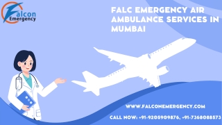 All equipment is carried by Falc Air Ambulance Service in Mumbai and Bangalore