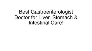 Expert Gastro Doctor for Liver, Stomach & Intestinal Care!