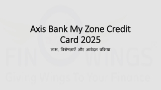 Axis Bank My Zone Credit Card 2025: जानें लाभ, विशेषताएँ और आवेदन