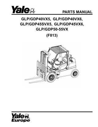 Yale (F813) GLP40VX5, GDP40VX5, GLP40VX6, GDP40VX6, GLP45SVX5, GDP45SVX5, GLP45VX6, GDP45VX6, GLP50-55VX, GDP50-55VX For