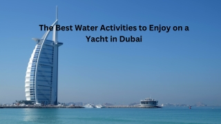 The Best Water Activities to Enjoy on a Yacht in Dubai