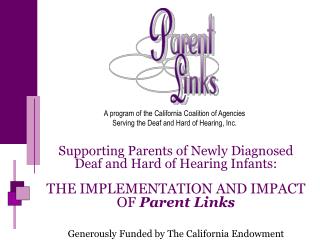 Supporting Parents of Newly Diagnosed Deaf and Hard of Hearing Infants: THE IMPLEMENTATION AND IMPACT OF Parent Links
