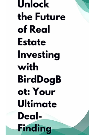 Unlock the Future of Real Estate Investing with BirdDogBot- Your Ultimate Deal-Finding Solution