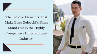 The Unique Elements That Make Enzo Zelocchi’s Films Stand Out in the Highly Competitive Entertainment Industry