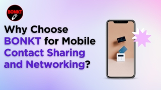 Why Choose BONKT for Mobile Contact Sharing and Networking