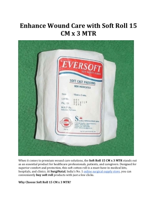 Enhance Wound Care with Soft Roll 15 CM x 3 MTR
