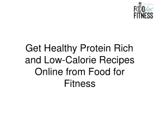 Get Healthy Protein Rich and Low-Calorie Recipes Online from Food for Fitness