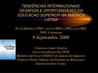 1. La Conferencia Regional de la Habana (1996) y la CMES (1998) de UNESCO