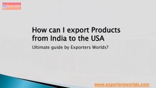 How can I export Products from India to the USA - Ultimate guide by Exporters Worlds
