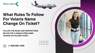 What Rules To Follow For Volaris Name Change On Ticket?