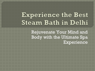 Experience the Best Steam Bath in Delhi