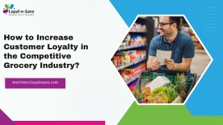 How to Increase Customer Loyalty in the Competitive Grocery Industry