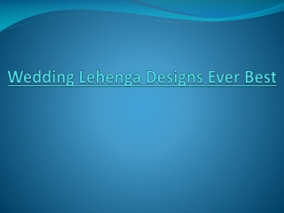 Wedding Lehenga Designs Ever Best