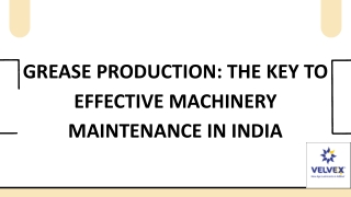 Grease Production: The Key to Effective Machinery Maintenance in India