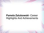 Pamela Zalubowski- Career Highlights And Achievements