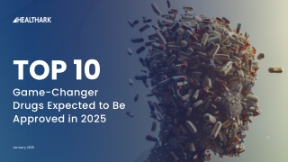 Top 10 Game Changer Drugs Expected To Be Approved in 2025