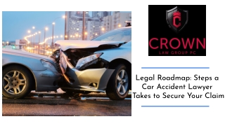 Legal Roadmap: Steps a Car Accident Lawyer Takes to Secure Your Claim