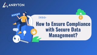 How to Ensure Compliance with Secure Data Management