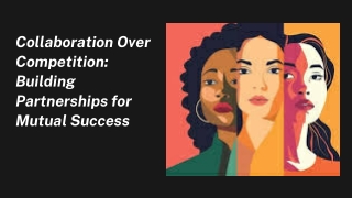 Collaboration Over Competition: Building Partnerships for Mutual Success