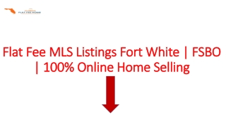 Flat Fee MLS Listings Fort White | FSBO | 100% Online Home Selling