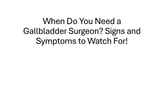 Gallbladder Surgery: How to Know When It’s the Right Choice!
