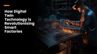 How Digital Twin Technology is Revolutionising Smart Factories