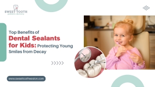 Top Benefits of Dental Sealants for Kids Protecting Young Smiles from Decay