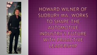 Howard Wilner of Sudbury MA, Works to Shape the Automotive Industry's Future With Proactive Leadership